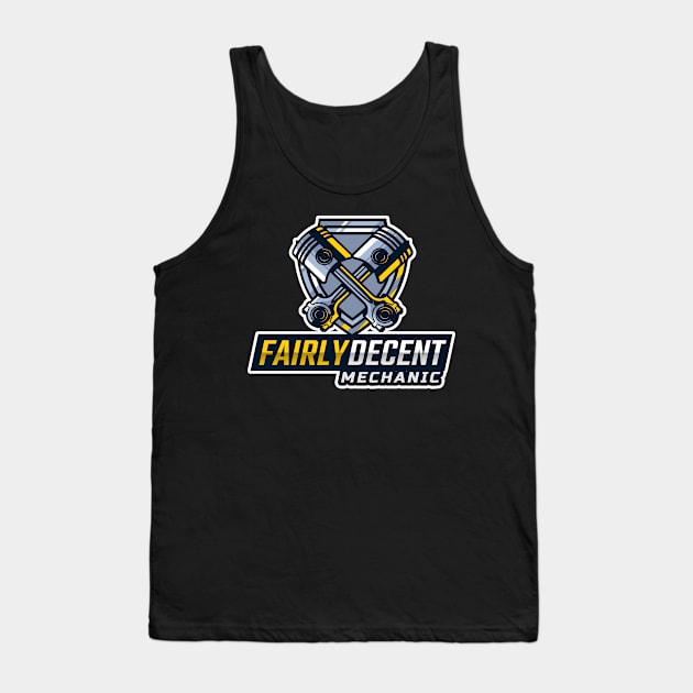 Fairly Decent Mechanic Tank Top by mikepod